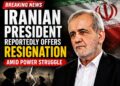 Iran President Reportedly Moves to Resign, Citing Exclusion From Key Decisions